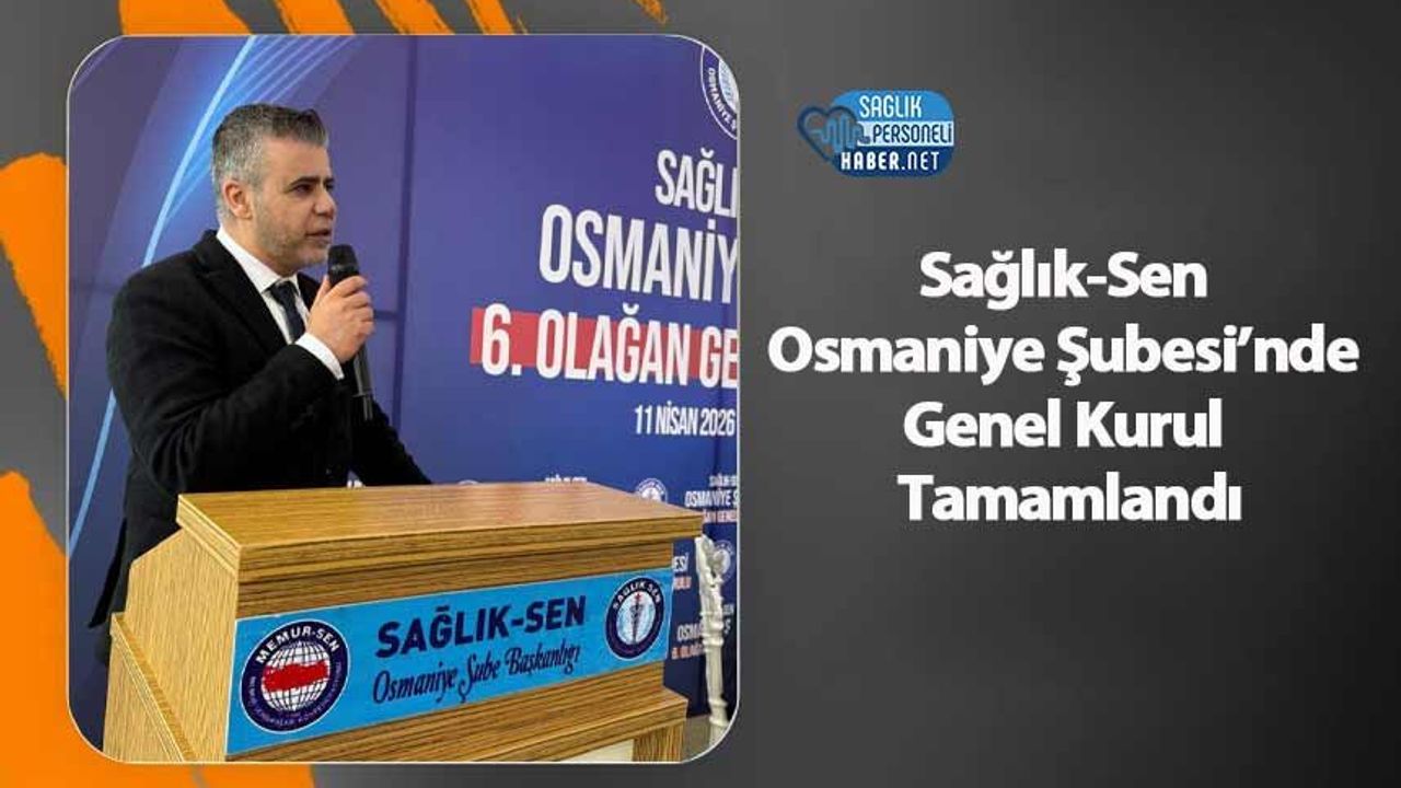 Sağlık-Sen Osmaniye Şubesi Genel Kurulu Gerçekleşti