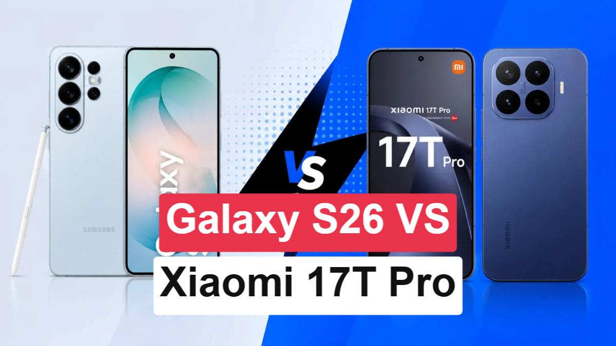 Galaxy S26 vs Xiaomi 17T Pro karşılaştırması: Hangisi alınır?