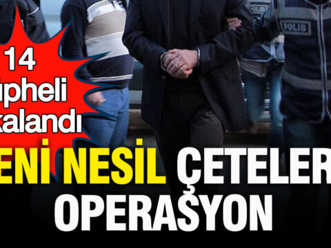 Istanbulda yeni nesil cetelere operasyon 14 supheli yakalandi dwED5RBw